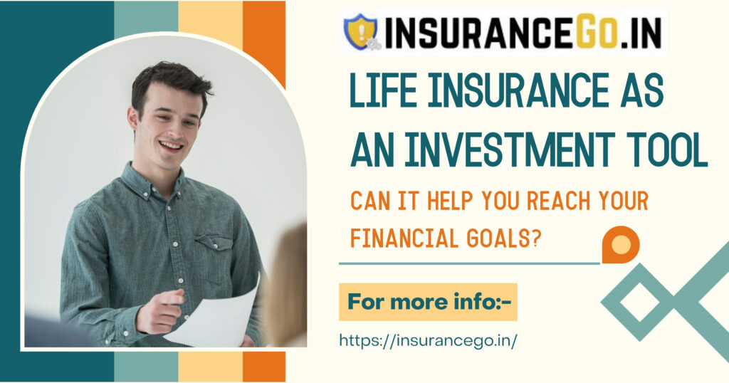 34. Life Insurance as an Investment Tool: Can It Help You Reach Your Financial Goals?