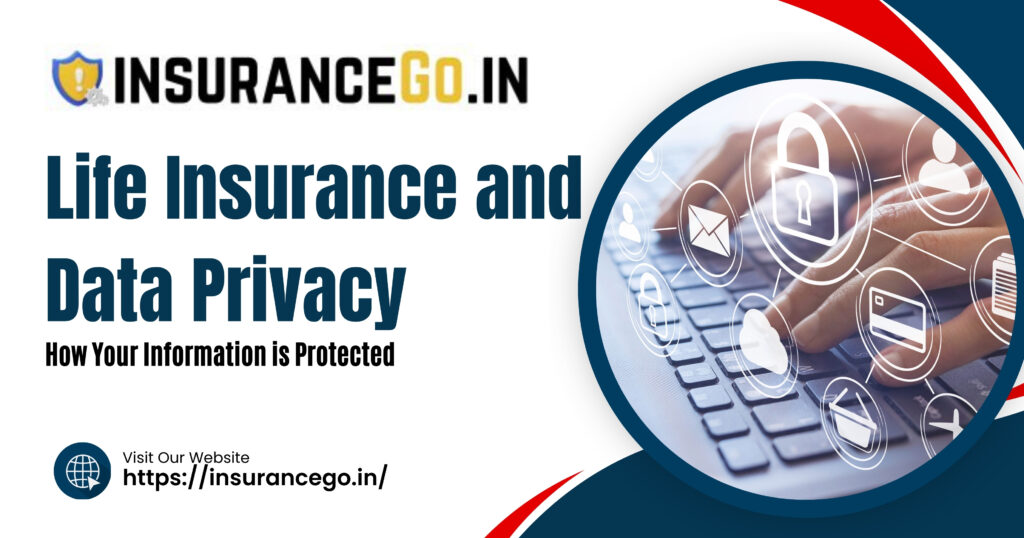 Life Insurance and Data Privacy: How Your Information is ProtectedLife Insurance and Data Privacy: How Your Information is Protected