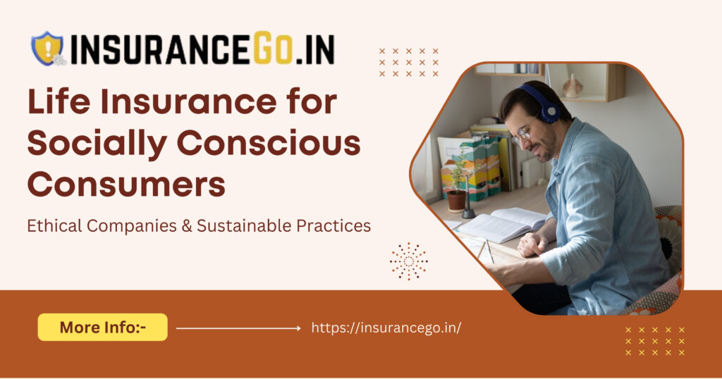 35. Life Insurance for Socially Conscious Consumers: Ethical Companies & Sustainable Practices